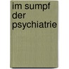 Im Sumpf Der Psychiatrie by Lutz Mertens