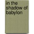 In The Shadow Of Babylon