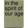 In The Spirit Of Our Age door Kathleen James-Chakraborty