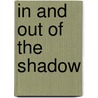 In and Out of the Shadow door Liam Nolan