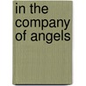 In the Company of Angels door David Farland