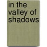 In the Valley of Shadows by Abhay Narayan Sapru