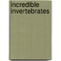 Incredible Invertebrates