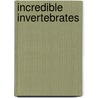 Incredible Invertebrates door Debra J. Housel