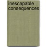 Inescapable Consequences door Gene Richard Moss