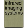 Infrared Imaging Systems by Gerald C. Holst
