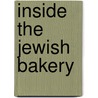 Inside the Jewish Bakery by Stanley Ginsberg