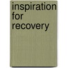Inspiration For Recovery door Barbara Sinor PhD