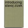 Introducing Slavoj Zizek by Christopher Want