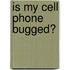 Is My Cell Phone Bugged?
