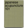 Japanese Acupuncture 101 by Carl Wagner