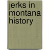 Jerks in Montana History door Jon Axline