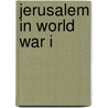 Jerusalem In World War I door Conde Ballobar