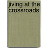 Jiving At The Crossroads door John Waters