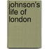 Johnson's Life Of London