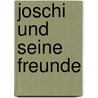Joschi Und Seine Freunde by Heike Semjank