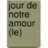 Jour De Notre Amour (Le) door Roger Bichelberger