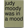 Judy Moody Was In A Mood door Megan McDonald