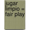Jugar Limpio = Fair Play by Sue Barraclough