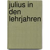 Julius In Den Lehrjahren by Olga Glinski