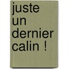 Juste Un Dernier Calin ! by Jayne Church