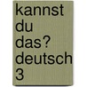 Kannst du das? Deutsch 3 door Alexander Geist