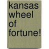 Kansas Wheel of Fortune! by Carole Marsh