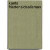 Kants Friedensidealismus by Bernd J. Ger