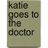 Katie Goes To The Doctor