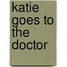 Katie Goes To The Doctor door Liesbeth Slegers