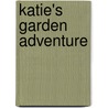 Katie's Garden Adventure door Joyce Gage