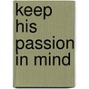 Keep His Passion in Mind door Regina Press Malhame