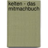 Kelten - Das Mitmachbuch door Joe Fullman