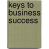 Keys To Business Success door Martha A. Doran