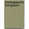 Kierkegaard's Livingroom by David E. Mercer