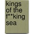 Kings of the F**king Sea