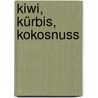 Kiwi, Kürbis, Kokosnuss by Virginie Aladjidi