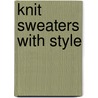 Knit Sweaters With Style door Leisure Arts