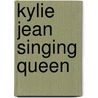 Kylie Jean Singing Queen by Marci Peschke
