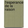 L'Esperance de La Raison by Jean Ladriere