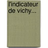 L'Indicateur De Vichy... by J. Brossard
