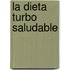 La Dieta Turbo Saludable