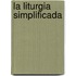 La Liturgia Simplificada