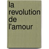 La Revolution De L'Amour door Luc Ferry