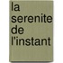 La Serenite De L'Instant