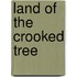Land Of The Crooked Tree