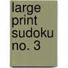 Large Print Sudoku No. 3 door Frank Longo