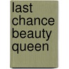 Last Chance Beauty Queen door Hope Ramsay