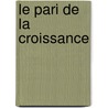 Le Pari De La Croissance door Publishing Oecd Publishing