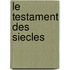Le Testament Des Siecles